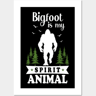 Bigfoot is My Spirit Animal Posters and Art